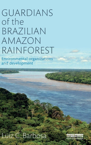 Guardians of the Brazilian Amazon Rainforest: Environmental Organizations and Development