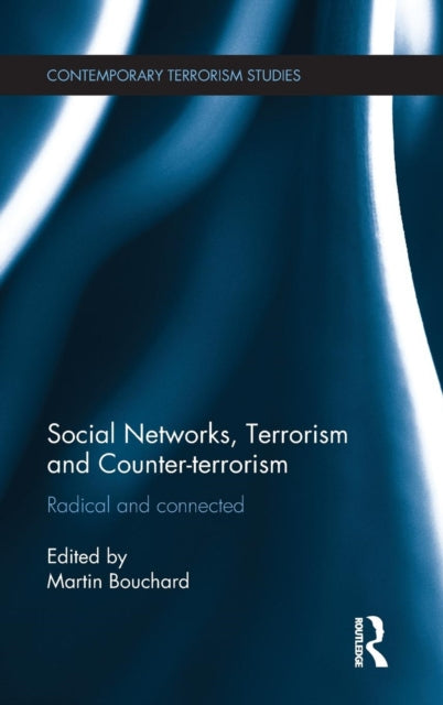 Book cover of: Social Networks, Terrorism and Counter-terrorism. By: Martin Bouchard