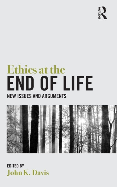 Book cover of: Ethics at the End of Life. By: John Davis