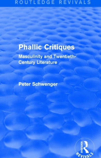 Book cover of: Phallic Critiques (Routledge Revivals). By: Peter Schwenger