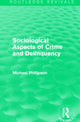 Book cover of: Sociological Aspects of Crime and Delinquency (Routledge Revivals). By: Michael Phillipson