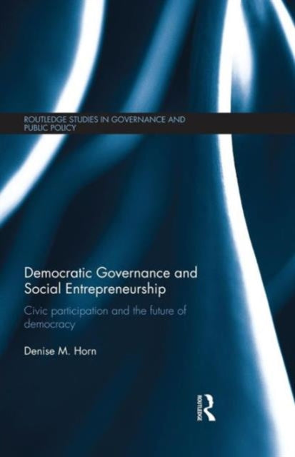 Book cover of: Democratic Governance and Social Entrepreneurship. By: Denise M. Horn