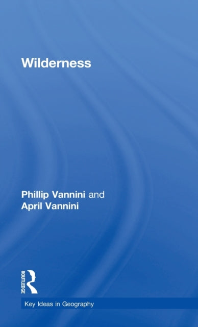 Book cover of: Wilderness. By: Phillip Vannini