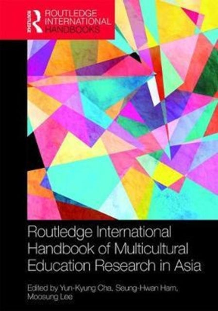 Book cover of: Routledge International Handbook of Multicultural Education Research in Asia Pacific. By: Yun-Kyung Cha