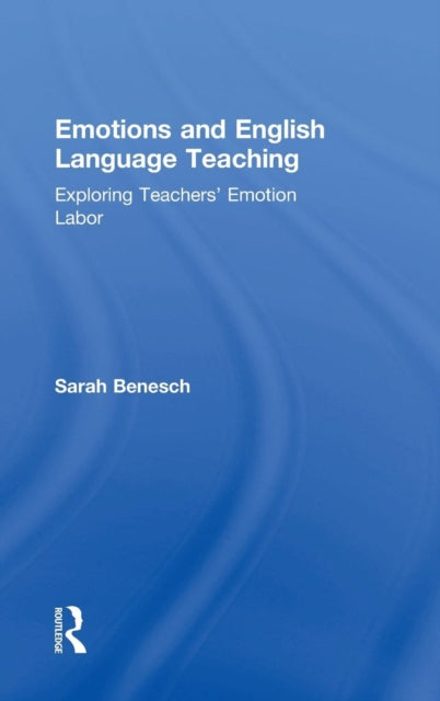 Book cover of: Emotions and English Language Teaching. By: Sarah Benesch
