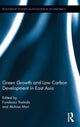 Book cover of: Green Growth and Low Carbon Development in East Asia. By: Fumikuza Yoshida