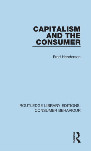 Capitalism and the Consumer (RLE Consumer Behaviour)