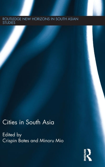 Book cover of: Cities in South Asia. By: Crispin Bates