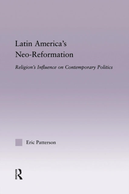 Book cover of: Latin America's Neo-Reformation. By: Eric Patterson