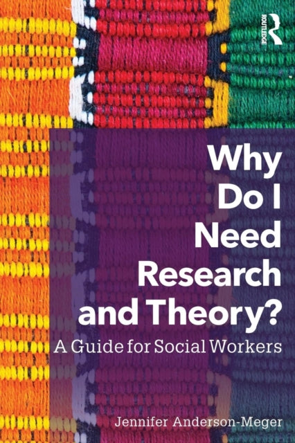 Book cover of: Why Do I Need Research and Theory?. By: Jennifer Anderson-Meger