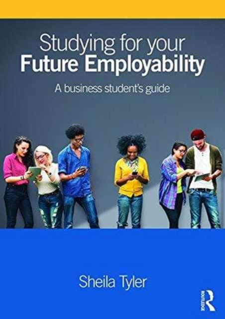 Book cover of: Studying for your Future Employability. By: Sheila Tyler