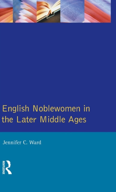 English Noblewomen in the Later Middle Ages