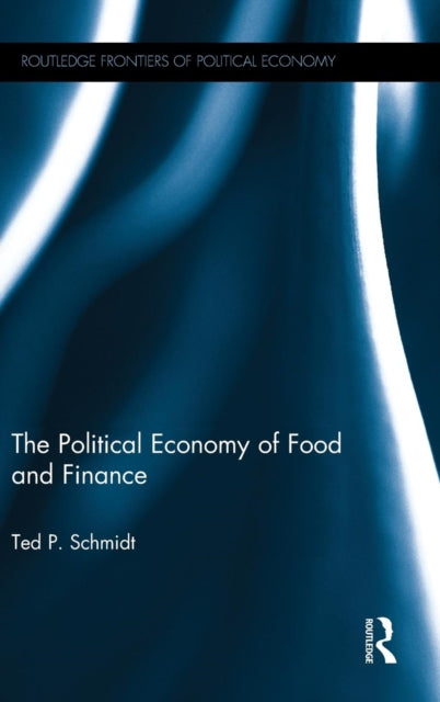 Book cover of: Political Economy of Food and Finance. By: Ted P. Schmidt