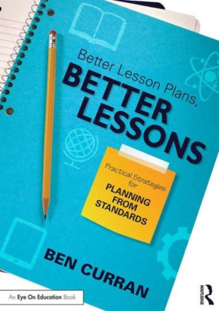 Book cover of: Better Lesson Plans, Better Lessons. By: Ben Curran