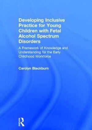Developing Inclusive Practice for Young Children with Fetal Alcohol Spectrum Disorders