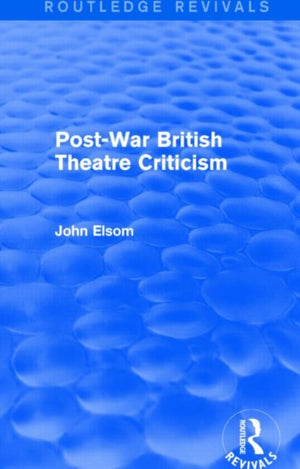 Post-War British Theatre Criticism (Routledge Revivals)