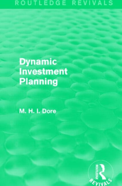 Book cover of: Dynamic Investment Planning (Routledge Revivals). By: Mohammed H. Dore