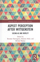Book cover of: Aspect Perception after Wittgenstein. By: Michael Beaney