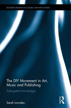 The DIY Movement in Art, Music and Publishing