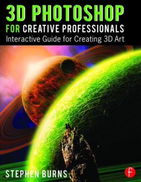 Book cover of: 3D Photoshop for Creative Professionals. By: Stephen Burns