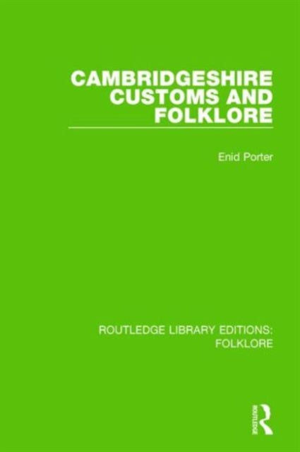 Book cover of: Cambridgeshire Customs and Folklore (RLE Folklore). By: Enid Porter