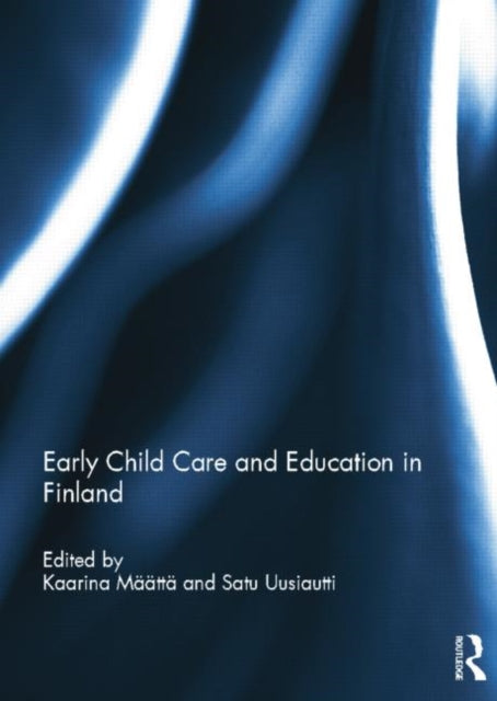 Book cover of: Early Child Care and Education in Finland. By: Kaarina Määttä