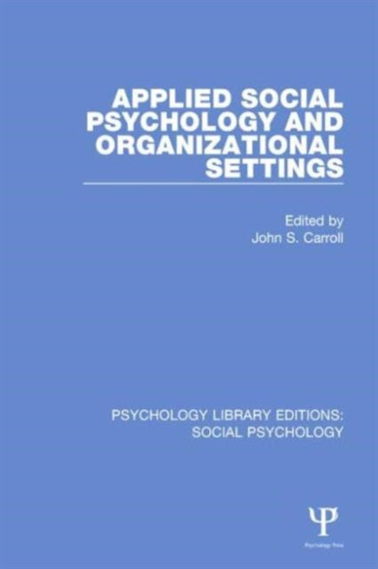 Book cover of: Applied Social Psychology and Organizational Settings. By: John S. Carroll