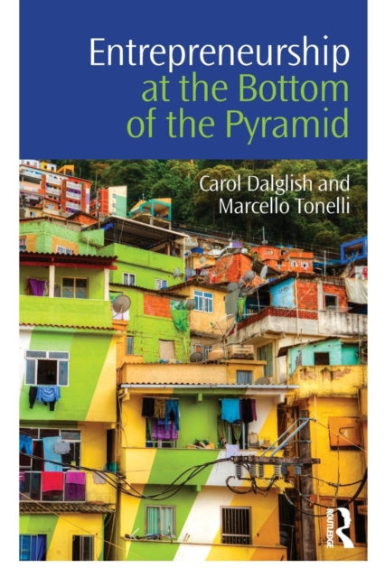 Book cover of: Entrepreneurship at the Bottom of the Pyramid. By: Carol Dalglish
