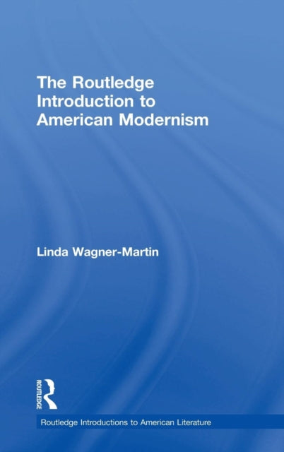 Book cover of: Routledge Introduction to American Modernism. By: Linda Wagner-Martin