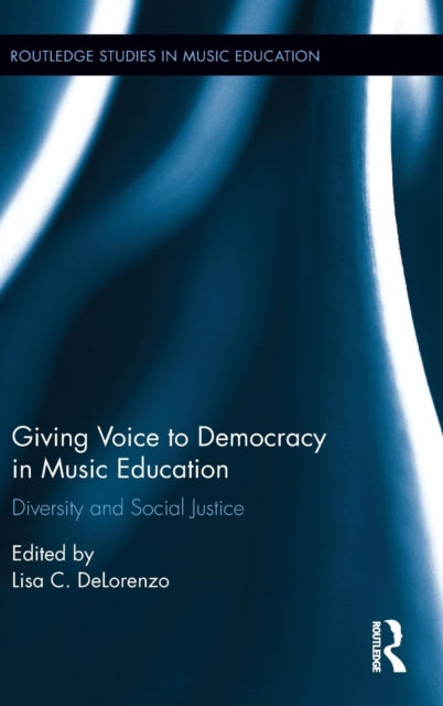 Book cover of: Giving Voice to Democracy in Music Education. By: Lisa DeLorenzo