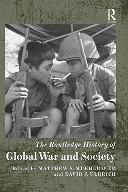 Book cover of: Routledge History of Global War and Society. By: David J. Ulbrich