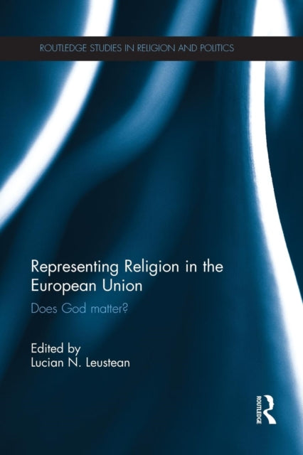 Book cover of: Representing Religion in the European Union. By: Lucian N. Leustean