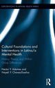Book cover of: Cultural Foundations and Interventions in Latino/a Mental Health. By: Hector Y. Adames