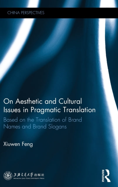 Book cover of: On Aesthetic and Cultural Issues in Pragmatic Translation. By: Xiuwen Feng
