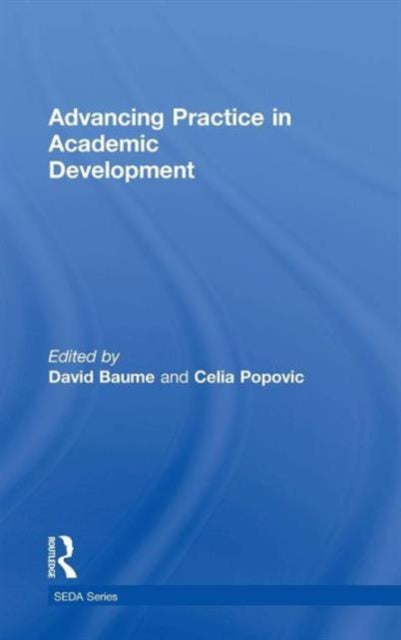 Book cover of: Advancing Practice in Academic Development. By: David Baume