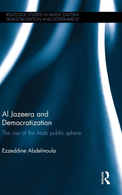 Book cover of: Al Jazeera and Democratization. By: Ezzeddine Abdelmoula