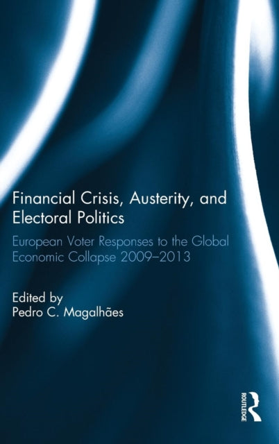 Book cover of: Financial Crisis, Austerity, and Electoral Politics. By: Pedro Magalhães