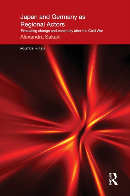 Book cover of: Japan and Germany as Regional Actors. By: Alexandra Sakaki