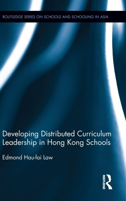 Book cover of: Developing Distributed Curriculum Leadership in Hong Kong Schools. By: Edmond Hau-fai Law