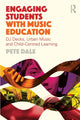 Book cover of: Engaging Students with Music Education. By: Pete Dale