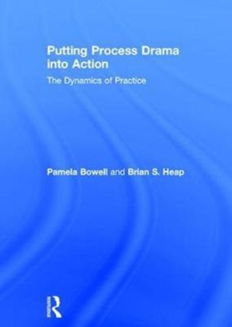 Book cover of: Putting Process Drama into Action. By: Pamela Bowell