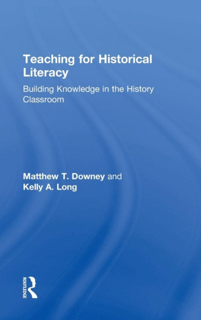 Book cover of: Teaching for Historical Literacy. By: Matthew T. Downey