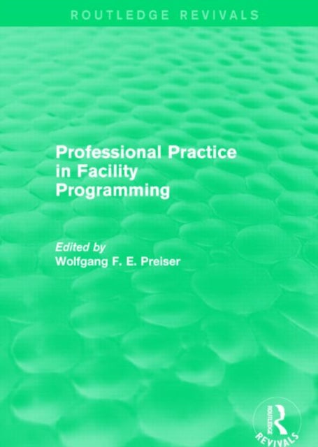 Book cover of: Professional Practice in Facility Programming (Routledge Revivals). By: Wolfgang Preiser