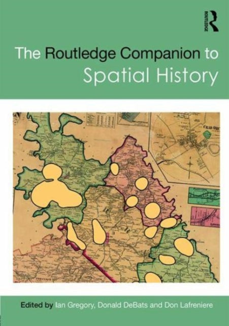 Book cover of: Routledge Companion to Spatial History. By: Ian Gregory