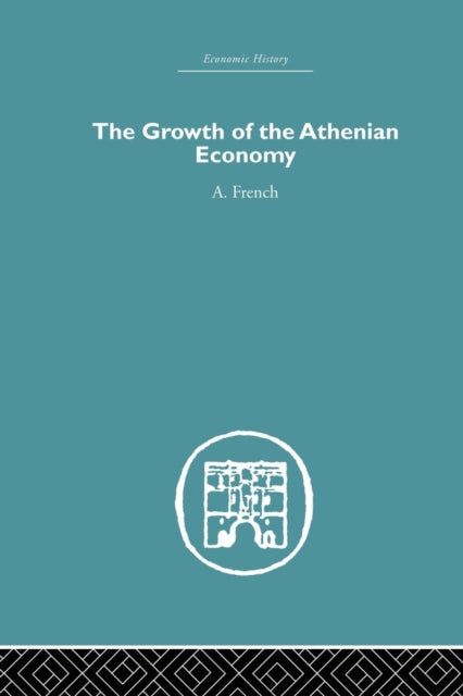 Book cover of: Growth of the Athenian Economy. By: A. French