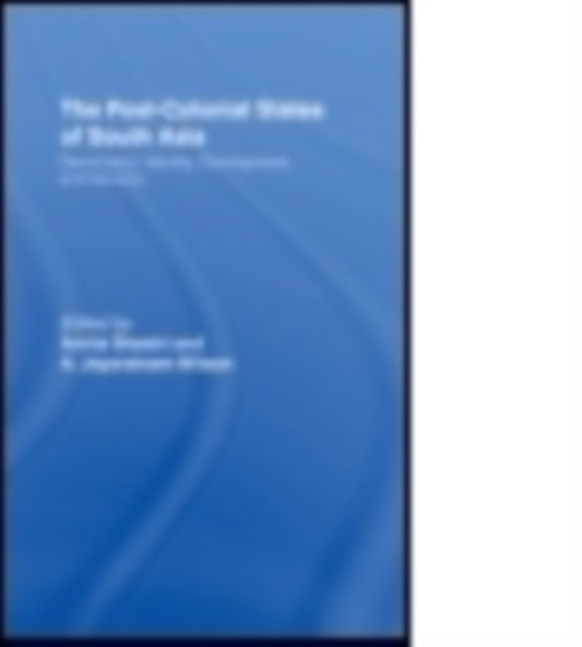 Book cover of: Post-Colonial States of South Asia. By: Amita Shastri
