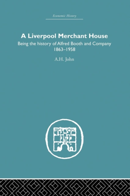 Book cover of: Liverpool Merchant House. By: A. H. John