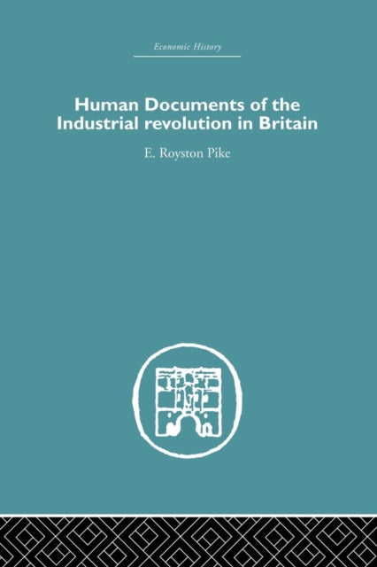 Book cover of: Human Documents of the Industrial Revolution In Britain. By: E. Royston pike