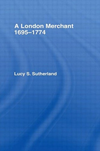 Book cover of: London Merchant 1695-1774. By: Lucy Stuart Sutherland