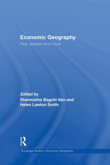 Book cover of: Economic Geography. By: Sharmistha Bagchi-Sen